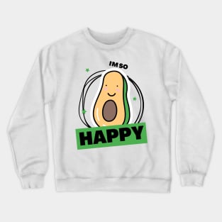 I am so happy Crewneck Sweatshirt